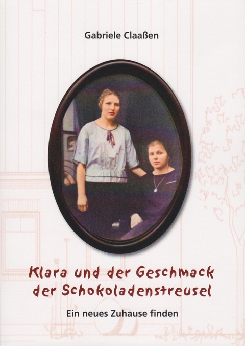 Klara und der Geschmack der Schokoladenstreusel - Gabriele Claaßen