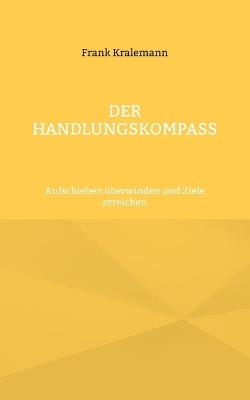 Der Handlungskompass - Frank Kralemann