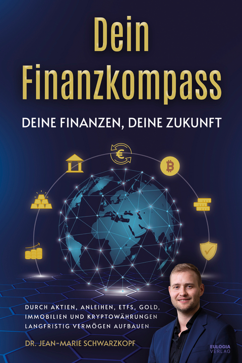 Dein Finanzkompass - Deine Finanzen, Deine Zukunft - Dr. Jean-Marie Schwarzkopf