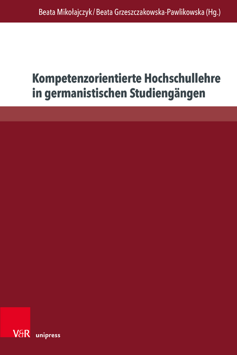 Kompetenzorientierte Hochschullehre in germanistischen Studiengängen - 