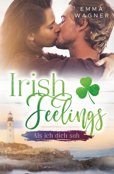 Irish Feelings - Als ich dich sah - Emma Wagner