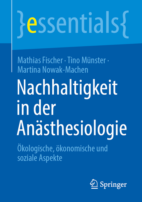 Nachhaltigkeit in der Anästhesiologie - Mathias Fischer, Tino Münster, Martina Nowak-Machen