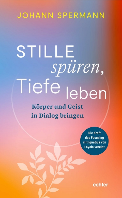 Stille spüren, Tiefe leben - Johannes Spermann