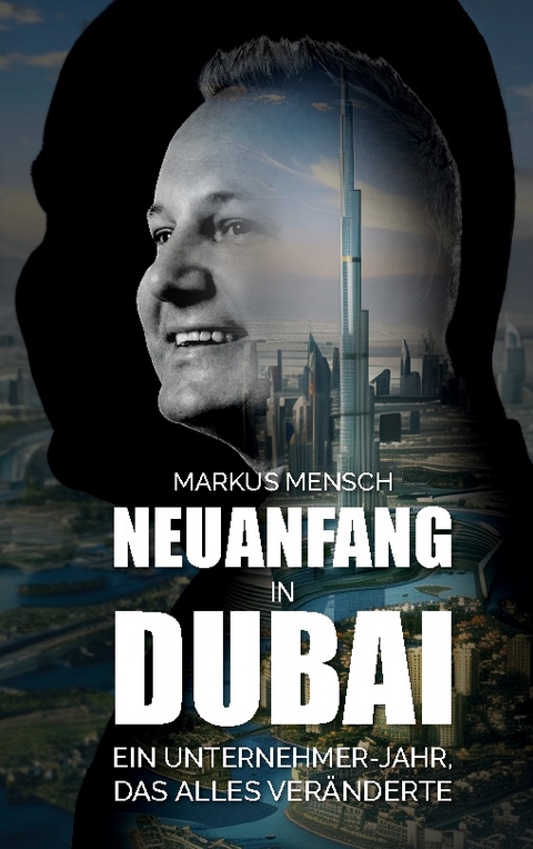 Neuanfang in Dubai - Markus Mensch