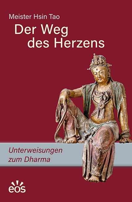 Der Weg des Herzens. Unterweisungen zum Dharma -  Meister Hsin Tao