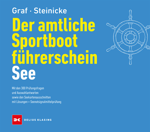 Der amtliche Sportbootführerschein See - Kurt Graf, Dietrich Steinicke