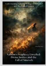 Nahum's Prophecy Unveiled: Divine Justice and the Fall of Nineveh - Josua Ben Esra