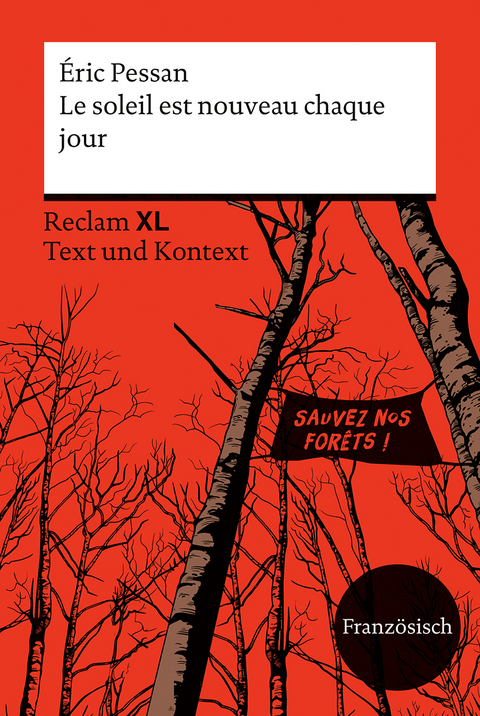 Le soleil est nouveau chaque jour. Fremdsprachentexte Reclam XL – Text und Kontext. Französischer Text mit Worterklärungen und Materialien. Niveau B2 (GER) - Éric Pessan