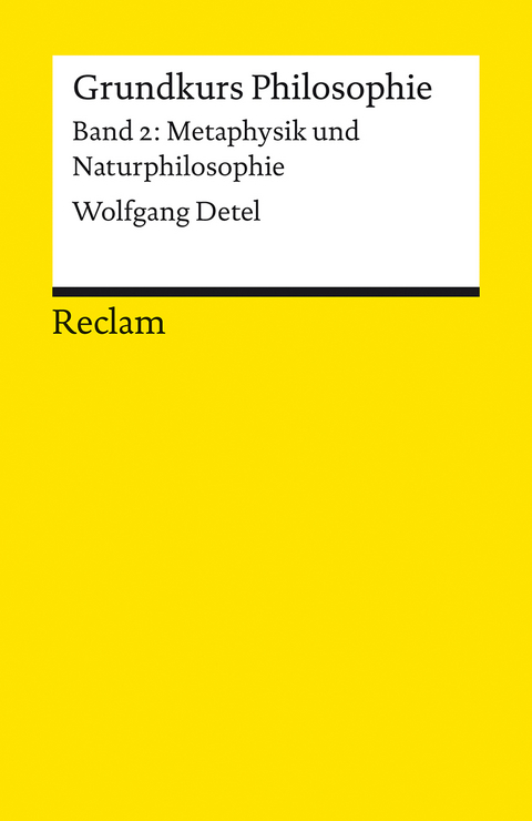 Grundkurs Philosophie. Band 2: Metaphysik und Naturphilosophie - Wolfgang Detel