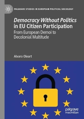 Democracy Without Politics in EU Citizen Participation - Alvaro Oleart