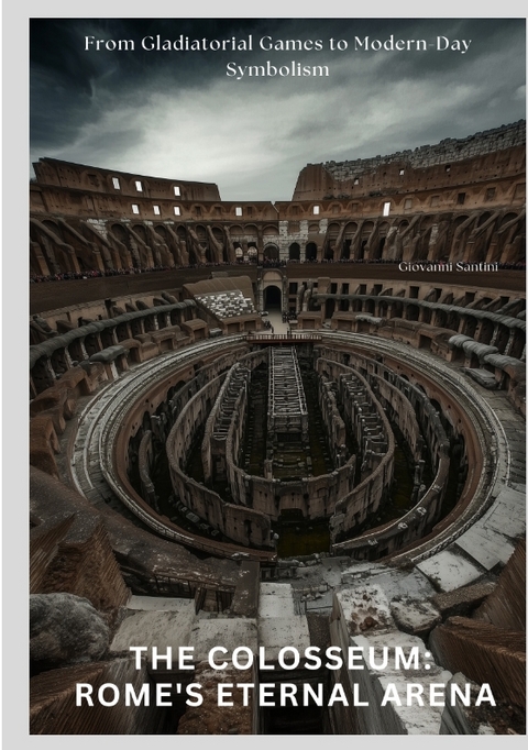 The Colosseum: Rome's Eternal Arena - Giovanni Santini