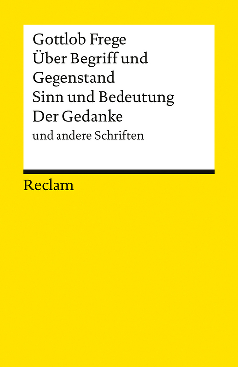 Über Begriff und Gegenstand, Sinn und Bedeutung, Der Gedanke und andere Schriften - Gottlob Frege