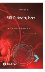 YOUR destiny Hack. - Udo Reitter