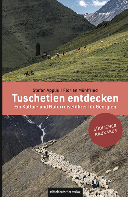 Tuschetien entdecken - Stefan Applis, Florian Mühlfried