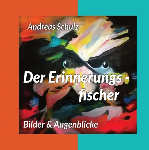 Der Erinnerungsfischer - Andreas Schulz