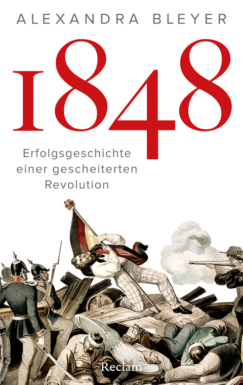 1848. Erfolgsgeschichte einer gescheiterten Revolution - Alexandra Bleyer