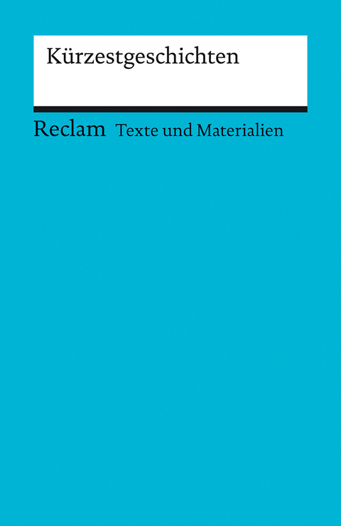 Kürzestgeschichten. Texte und Materialien für den Unterricht - 