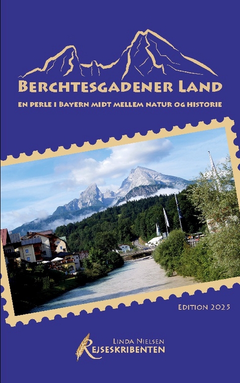 Berchtesgadener Land - en perle i Bayern midt mellem natur og historie - Linda Nielsen