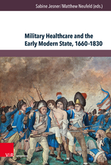 Military Healthcare and the Early Modern State, 1660–1830 - 