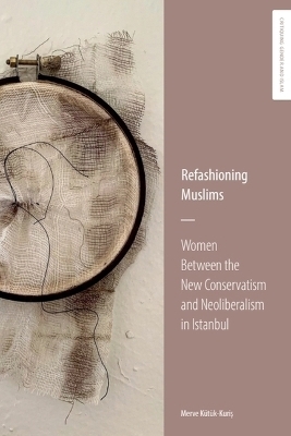 Refashioning Muslims - Merve Ktk-Kuris