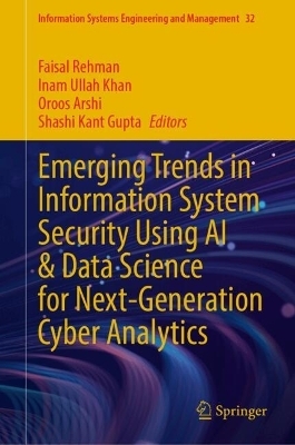 Emerging Trends in Information System Security Using AI & Data Science for Next-Generation Cyber Analytics - 