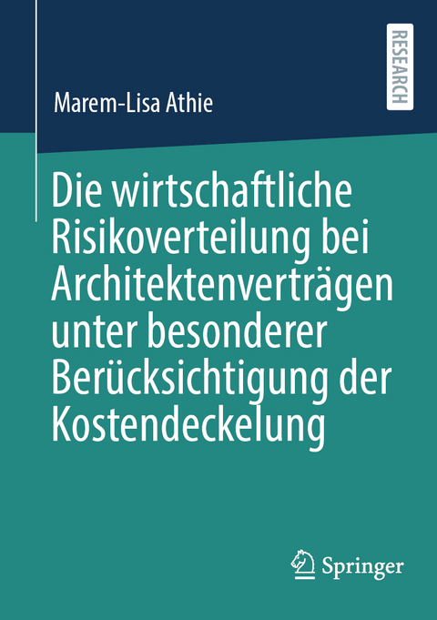 Die wirtschaftliche Risikoverteilung bei Architektenverträgen unter besonderer Berücksichtigung der Kostendeckelung - Marem-Lisa Athie