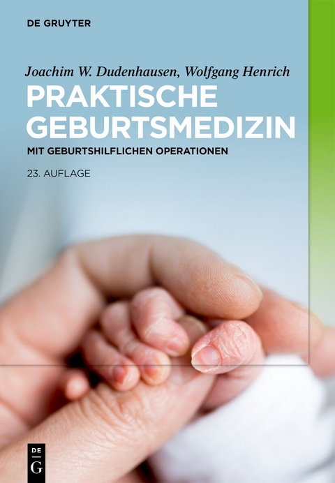 Praktische Geburtsmedizin - Joachim W. Dudenhausen, Wolfgang Henrich