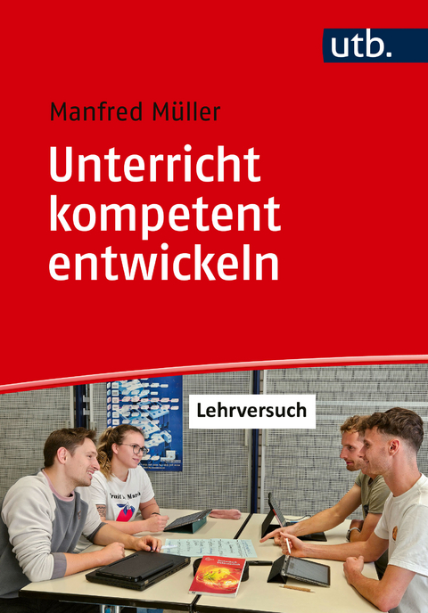 Unterricht kompetent entwickeln - Manfred Müller