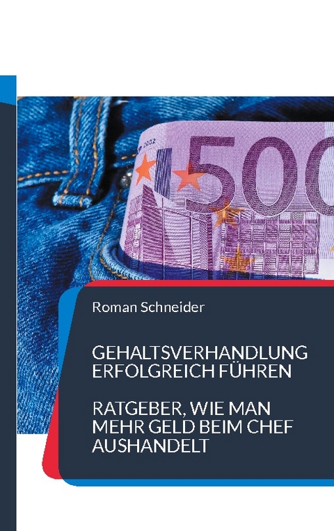 Gehaltsverhandlung erfolgreich führen - Roman Schneider