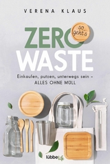 Zero Waste - so geht´s - Verena Klaus