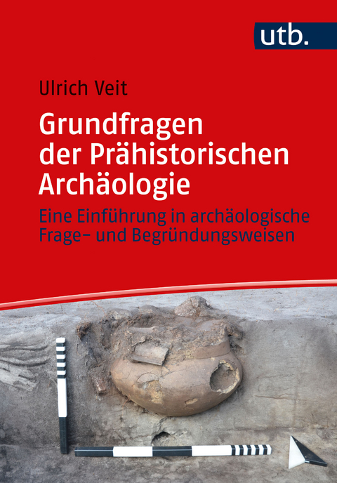 Grundfragen der Prähistorischen Archäologie - Ulrich Veit