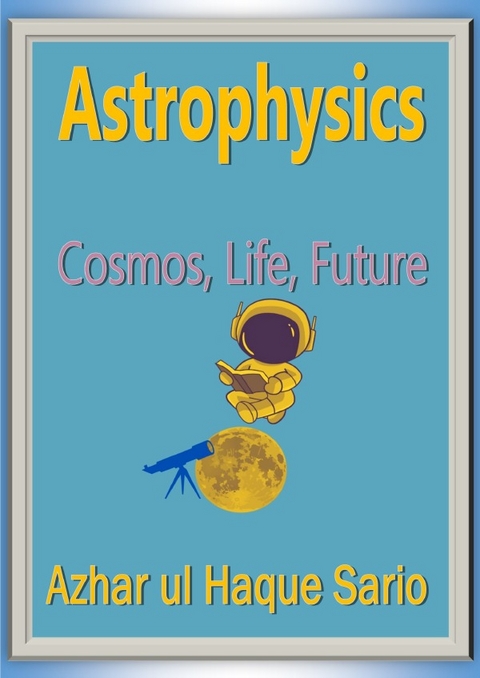 Astrophysics - Azhar Ul Haque Sario