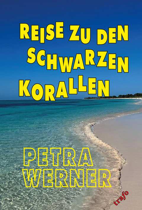 Reise zu den Schwarzen Korallen - Petra Werner