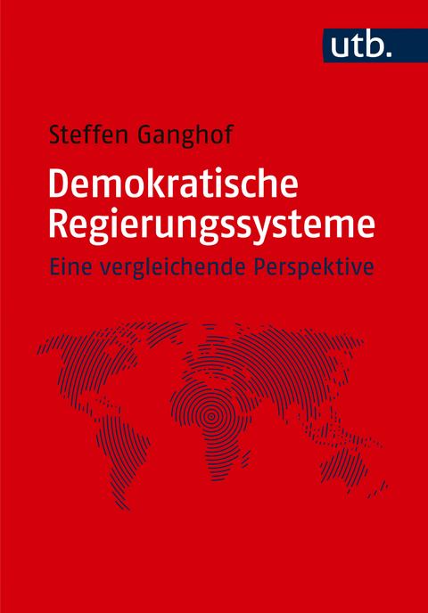 Demokratische Regierungssysteme - Steffen Ganghof