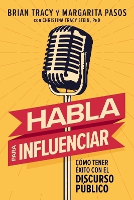 Habla para influenciar - Brian Tracy, Margarita Pasos