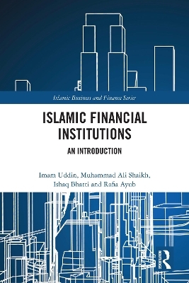 Islamic Financial Institutions - Imam Uddin, Muhammad Ali Shaikh, M. Ishaq Bhatti, Rafia Ayub