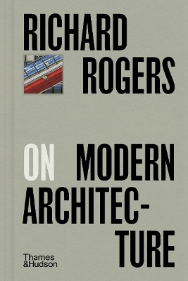 Richard Rogers on Modern Architecture - Richard Rogers