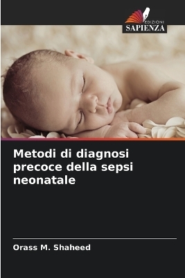 Metodi di diagnosi precoce della sepsi neonatale - Orass M. Shaheed