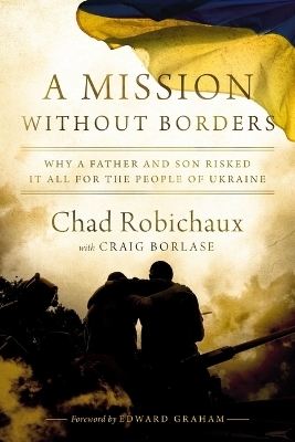 A Mission Without Borders - Chad Robichaux