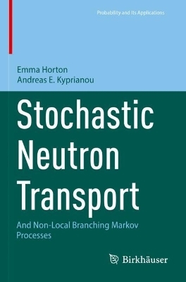 Stochastic Neutron Transport - Emma Horton, Andreas E. Kyprianou