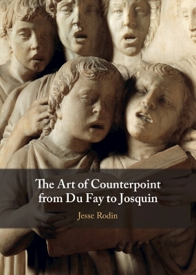 The Art of Counterpoint from Du Fay to Josquin - Jesse Rodin