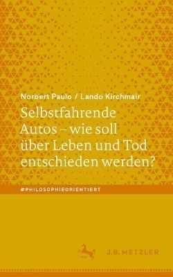 Selbstfahrende Autos – wie soll über Leben und Tod entschieden werden? - Norbert Paulo, Lando Kirchmair