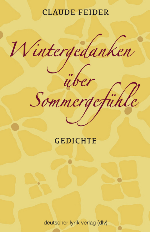 Wintergedanken über Sommergefühle - Claude Feider