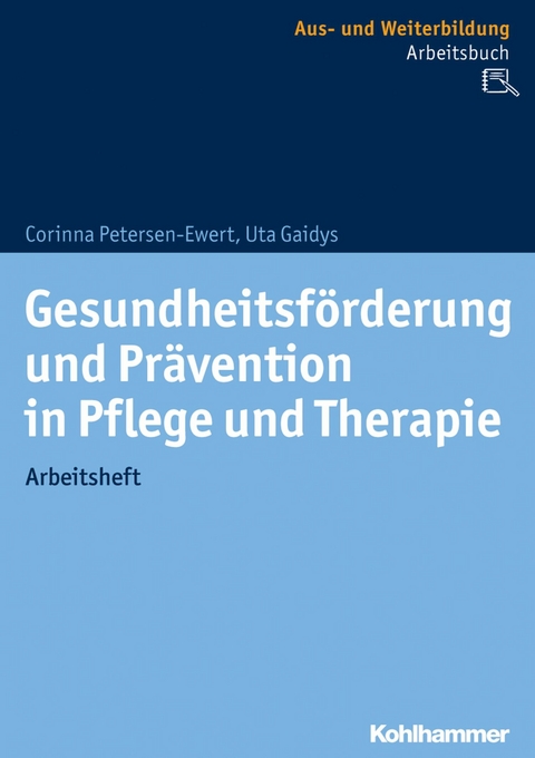 Gesundheitsförderung und Prävention in Pflege und Therapie - Corinna Petersen-Ewert, Uta Gaidys