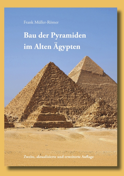 Bau der Pyramiden im Alten Ägypten - Frank Müller-Römer