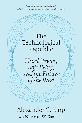 The Technological Republic - Alexander C. Karp, Nicholas W. Zamiska