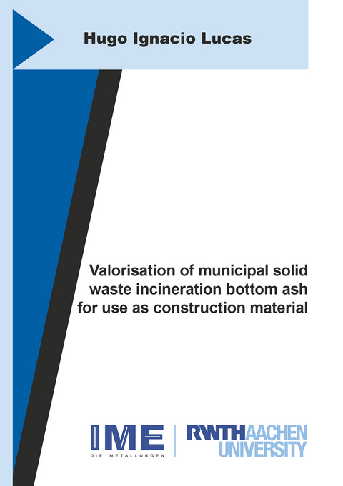 Valorisation of municipal solid waste incineration bottom ash for use as construction material - Hugo Ignacio Lucas