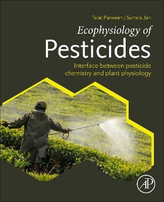 Ecophysiology of Pesticides - Talat Parween, Sumira Jan