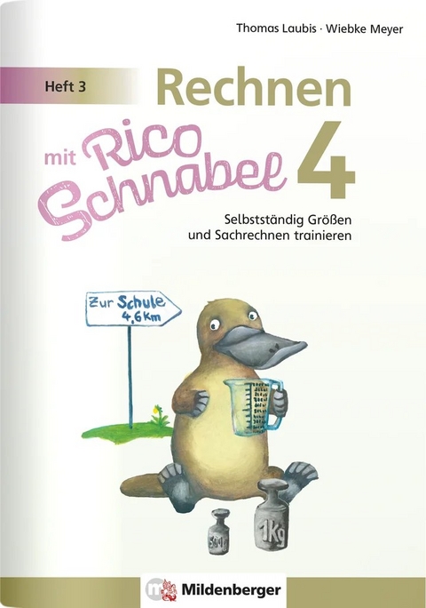 Rechnen mit Rico Schnabel 4, Heft 3 – Selbstständig Größen und Sachrechnen trainieren - Wiebke Meyer, Thomas Laubis