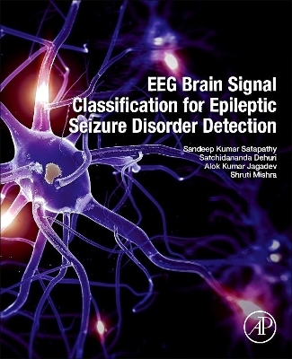 EEG Brain Signal Classification for Epileptic Seizure Disorder Detection - Sandeep Kumar Satapathy, Satchidananda Dehuri, Alok Kumar Jagadev, Shruti Mishra